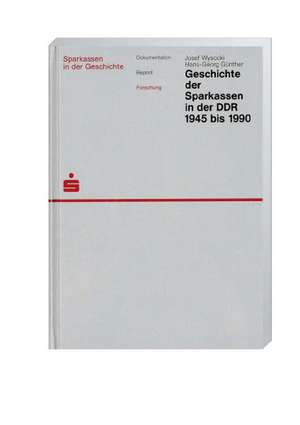 Geschichte der Sparkassen in der DDR 1945 bis 1990 de Josef Wysocki