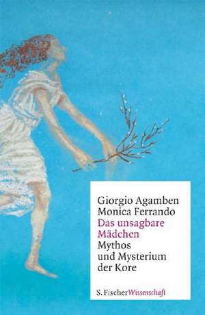 Das unsagbare Mädchen de Giorgio Agamben