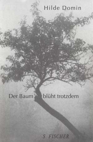 Der Baum blüht trotzdem de Hilde Domin