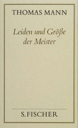 Leiden und Größe der Meister ( Frankfurter Ausgabe) de Thomas Mann