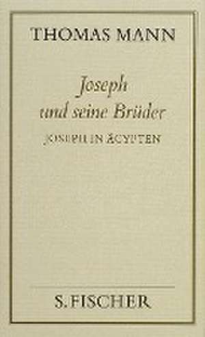 Joseph und seine Brüder III. Joseph in Ägypten ( Frankfurter Ausgabe) de Thomas Mann