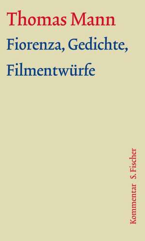 Fiorenza, Gedichte, Filmentwürfe de Thomas Mann