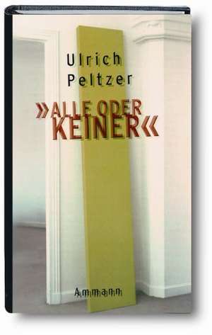 "Alle oder keiner" de Ulrich Peltzer