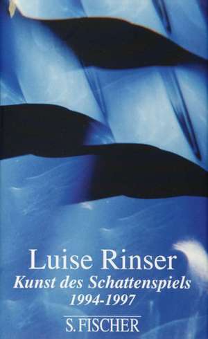 Kunst des Schattenspiels 1994 - 1997 de Luise Rinser