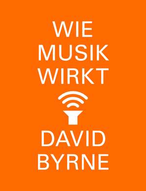 Wie Musik wirkt de David Byrne