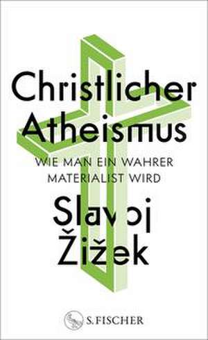 Christlicher Atheismus de Slavoj Zizek