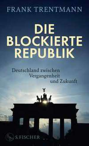 Die blockierte Republik de Frank Trentmann
