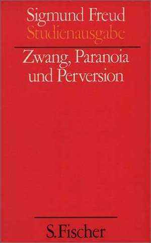 Zwang, Paranoia und Perversion, Band 7 de Sigmund Freud