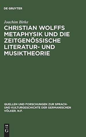 Christian Wolffs Metaphysik und die zeitgenössische Literatur- und Musiktheorie: Gottsched, Scheibe, Mizler de Joachim Birke