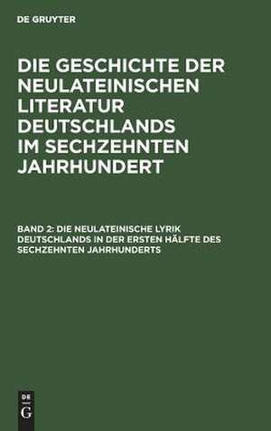 Die neulateinische Lyrik Deutschlands in der ersten Hälfte des sechzehnten Jahrhunderts