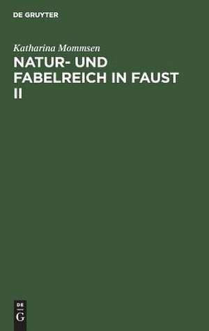 Natur- und Fabelreich in Faust II de Katharina Mommsen