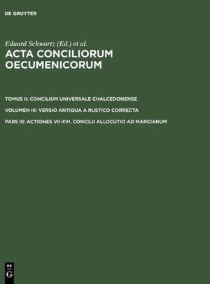 Actiones VII-XVI. Concilii allocutio ad Marcianum de Eduard Schwartz