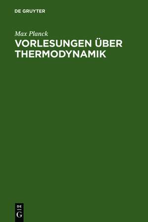 Vorlesungen über Thermodynamik de Max Planck