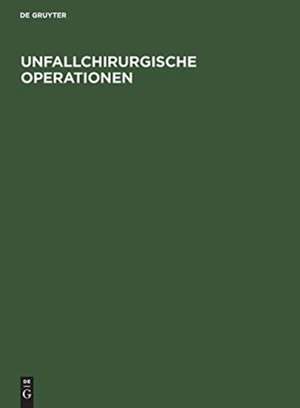 Unfallchirurgische Operationen de Degruyter