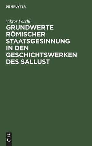 Grundwerte römischer Staatsgesinnung in den Geschichtswerken des Sallust de Viktor Pöschl