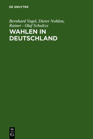 Wahlen in Deutschland: Theorie - Geschichte - Dokumente 1848-1970 de Bernhard Vogel