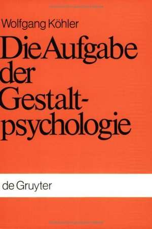 Die Aufgabe der Gestaltpsychologie de Wolfgang Köhler