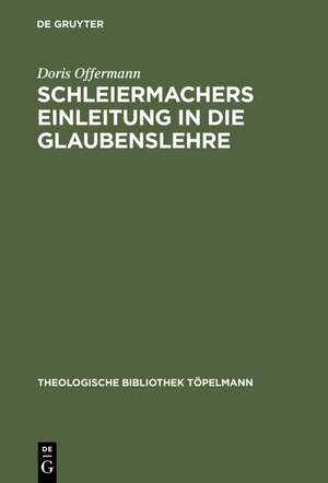 Schleiermachers Einleitung in die Glaubenslehre: Eine Untersuchung der "Lehnsätze" de Doris Offermann