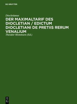 Der Maximaltarif des Diocletian / Edictum Diocletiani de pretiis rerum venalium de Diocletianus