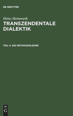 Die Methodenlehre: Mit einem Nachwort und Register für alle vier Teile de Heinz Heimsoeth