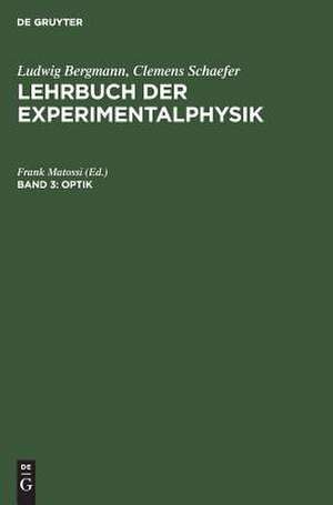 Optik: mit 1 Ausschlagtafel, aus: Lehrbuch der Experimentalphysik : zum Gebrauch bei akademischen Vorlesungen und zum Selbststudium, Bd. 3 de Frank Matossi