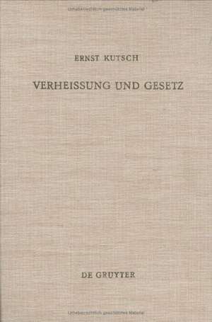 Verheißung und Gesetz: Untersuchungen zum sogenannten "Bund" im Alten Testament de Ernst Kutsch