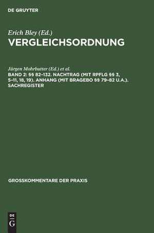 §§ 82 - 132 ; Nachtrag (mit RpflG §§ 3, 5 - 11, 18, 19); Anhang (mit BRAGebO §§ 79 - 82 u.a.) ; Sachregister: aus: Vergleichsordnung : Kommentar, Bd. 2 de Jürgen Mohrbutter