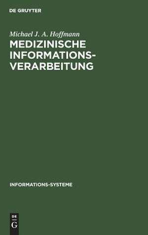 Medizinische Informationsverarbeitung: Planung und Organisation de Michael J. A. Hoffmann