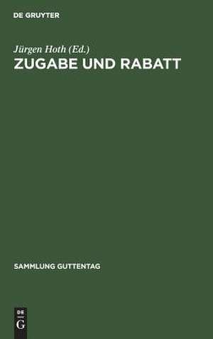 Zugabe und Rabatt: Kommentar zur Zugabeverordnung und zum Rabattgesetz de Jürgen Hoth