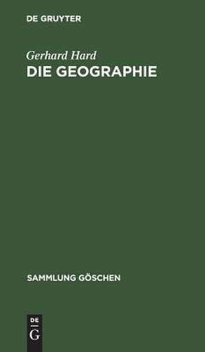 Die Geographie: eine wissenschaftstheoretische Einführung de Gerhard Hard