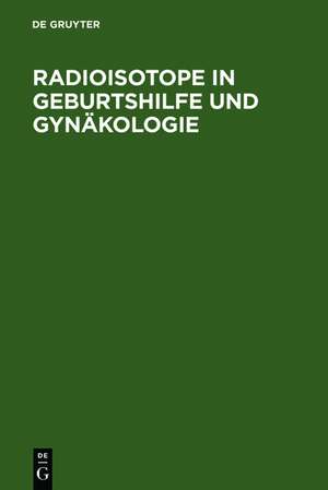 Radioisotope in Geburtshilfe und Gynäkologie de Herbert Janisch