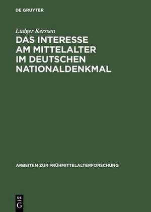 Das Interesse am Mittelalter im Deutschen Nationaldenkmal de Ludger Kerssen