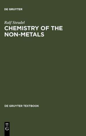 Chemistry of the Non-Metals: With an Introduction to Atomic Structure and Chemical Bonding de Ralf Steudel