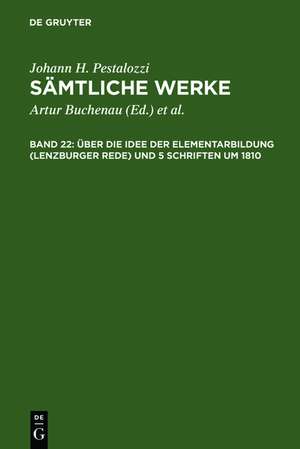 Über die Idee der Elementarbildung (Lenzburger Rede) und 5 Schriften um 1810 de Emanuel Dejung