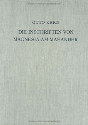 Die Inschriften von Magnesia am Maeander de Otto Kern