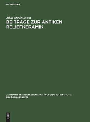 Beiträge zur antiken Reliefkeramik de Adolf Greifenhagen