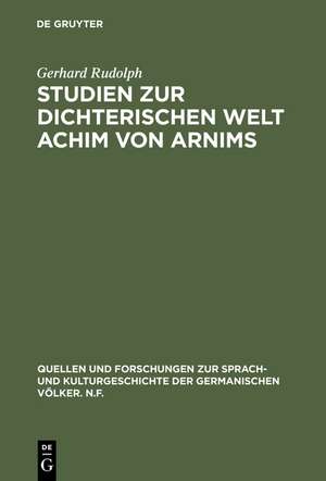 Studien zur dichterischen Welt Achim von Arnims de Gerhard Rudolph