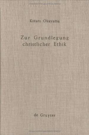 Zur Grundlegung einer christlichen Ethik: Theologische Konzeptionen der Gegenwart im Lichte des Analogie-Problems de Kotaro Okayama