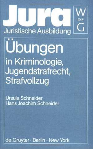 Übungen in Kriminologie, Jugendstrafrecht, Strafvollzug de Ursula Schneider