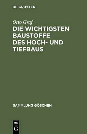 Die wichtigsten Baustoffe des Hoch– und Tiefbaus de Otto Graf