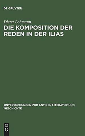 Die Komposition der Reden in der Ilias de Dieter Lohmann