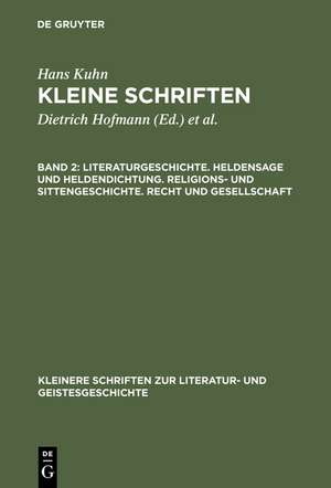 Literaturgeschichte. Heldensage und Heldendichtung. Religions- und Sittengeschichte. Recht und Gesellschaft de Hans Kuhn