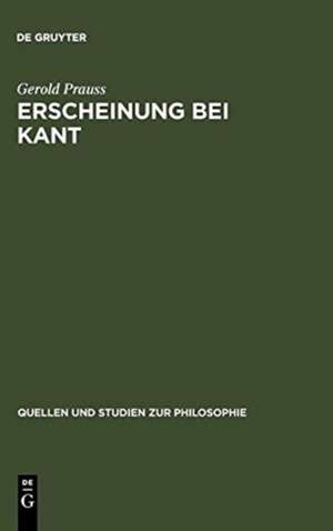 Erscheinung bei Kant: Ein Problem der "Kritik der reinen Vernunft" de Gerold Prauss