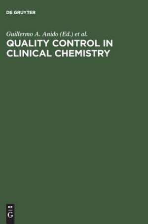 Quality Control in Clinical Chemistry: Transactions of the VIth International Symposium, Geneva, April 23–25, 1975 de Guillermo A. Anido