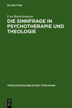 Die Sinnfrage in Psychotherapie und Theologie: Existenzanalyse und Logotherapie Viktor E. Frankls aus theologischer Sicht de Uwe Boeschemeyer