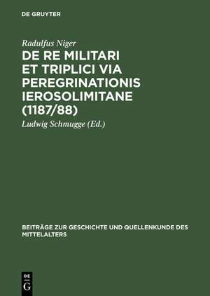 De re militari et triplici via peregrinationis Ierosolimitane (1187/88) de Radulfus Niger