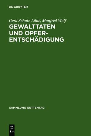 Gewalttaten und Opferentschädigung: Kommentar zum Gesetz über die Entschädigung für Opfer von Gewalttaten de Gerd Schulz-Lüke