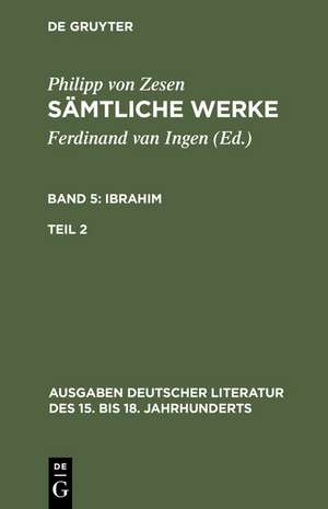 Philipp von Zesen: Sämtliche Werke. Bd 5: Ibrahim. Bd 5/Tl 2 de Philipp von Zesen