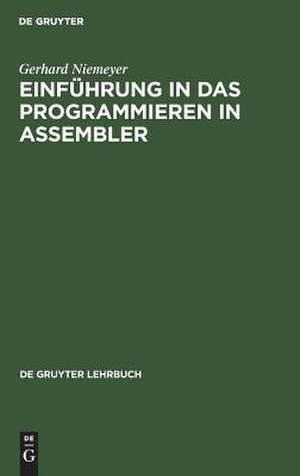 Einführung in das Programmieren in AssemSer: Systeme IBM 360, IBM 370, Siemens 4004, UNIVAC 9000 de Gerhard Niemeyer