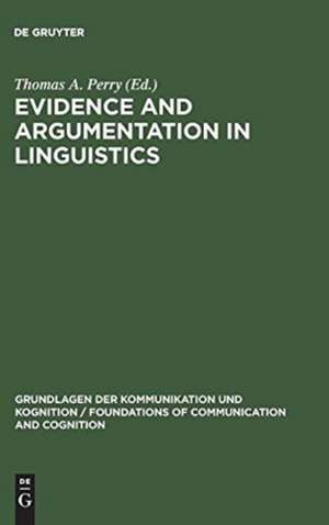 Evidence and Argumentation in Linguistics de Thomas A. Perry